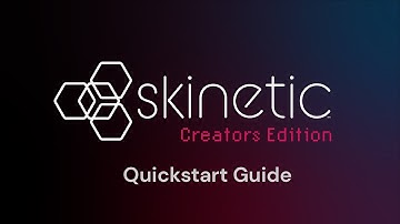 Skinetic Quickstart Guide