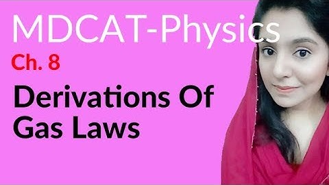 MDCAT Physics Lecture Series, Ch 8, Derivations of Gas Laws, Physics MDCAT Entry Test