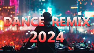 DANCE PARTY SONGS 2024 - Mashups \u0026 Remixes Of Popular Songs - DJ Remix Club Music Dance Mix 2024