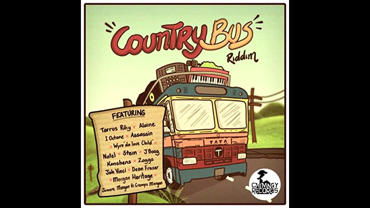 Country Bus Riddim (Full Mix) Tarrus Riley,Alaine,Konshens,Morgan Heritage,Wyre,Assassin & More....
