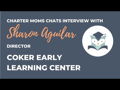 Charter Moms Chats — Coker Early Learning Center, With Sharon Aguilar