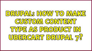 Drupal: How to make custom content type as product in ubercart drupal 7?