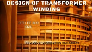 #11  ELECTRICAL MACHINES DESIGN EE409 KTU , MODULE 2 -  DESIGN OF TRANSFORMER WINDING