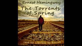 The Torrents of Spring by Ernest Hemingway read by KevinS | Full Audio Book