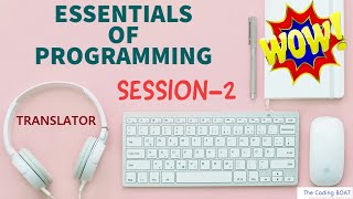 Essentials of programming Session-2, TRANSLATOR