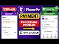 PhonePe Payment Processing Problem Solved 2026 | Payment Successful With Proof | Processing Problem