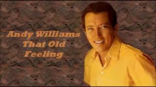 Andy Williams.........That Old Feeling.