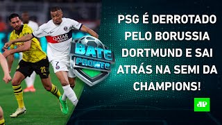 PSG PERDE para o Borussia Dortmund e SE COMPLICA na SEMIFINAL da Champions League! | BATE-PRONTO
