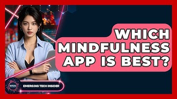 Which Mindfulness App Is Best? - Emerging Tech Insider