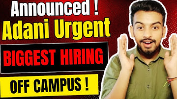 Adani Biggest Hiring Announced ! OFF Campus Drive For 2026, 2025, 2024 Batch | Fresher Jobs