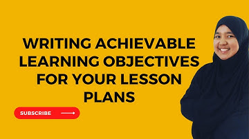 Writing an Achievable Learning Objective for Your Lesson Plans