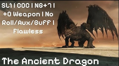 Ancient Dragon - SL1 | COC | NG+7 | +0 Weapon | No Roll/Aux/Buffs/RTSR | Flawless