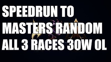 Learn Starcraft - SPEEDRUN TO MASTERS RANDOM | 30 Wins, 0 Losses - Terran, Zerg & Protoss