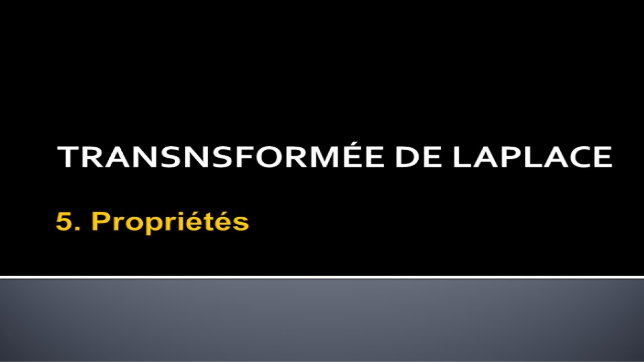 Transformée de Laplace 5-Propriétés - YouTube