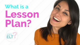 What is a Lesson Plan? How to plan lessons for all types of English students.