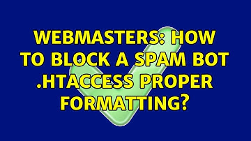 Webmasters: How to block a spam bot .htaccess proper formatting?