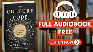 The Culture Code: The Secrets of Highly Successful Groups by Daniel Coyle [ Full Audiobook Free ]