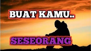 status wa paling bikin baper | Buat Kamu Seseorang | quotes islami bikin baper