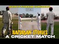 Ramadan stories  ep 02  a cricket match  life in ramadan vlog  tgwm