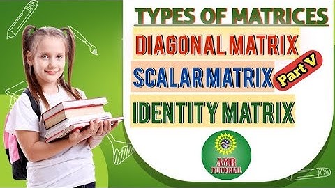 Types of Matrices || Part 5-2 || Scalar Matrix and Identity Matrix