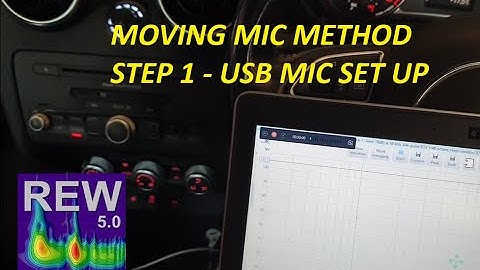 Room EQ Wizard (REW) - Car Audio Tuning - Moving Mic Method - Step 1 - USB Mic Set Up