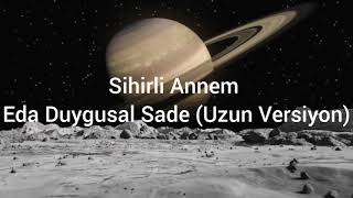 Sihirli Annem - Eda Duygusal Sade Uzun Versiyon (Official Audio)