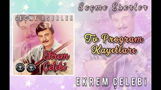 Ekrem Çelebi - Yine Telli Turnam Yarelenmişsin (TV Program Kayıtları)