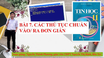 Tin học 11 - Bài 7: Các thủ tục chuẩn vào ra đơn giản