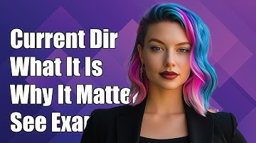 Understanding Current Working Directory: Definition, Importance, and Examples