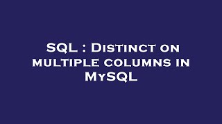 SQL : Distinct on multiple columns in MySQL