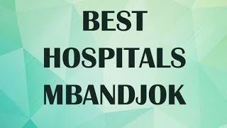Hospitals & Clinics in Mbandjok, Cameroon