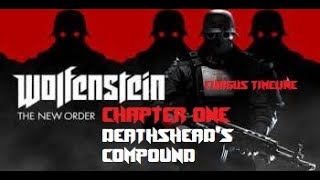 Wolfenstein: The New Order - Chapter One - Deathshead's Compound - Furgus Timeline