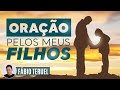 ORAÇÃO PELOS MEUS FILHOS!! TODOS OS PAIS DEVERIAM FAZER!! | Fábio Teruel