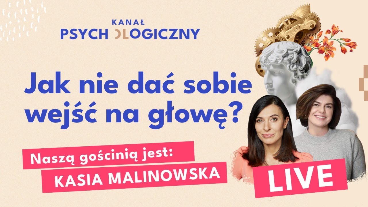KANAŁ PSYCHOLOGICZNY LIVE: Jak nie dać sobie wiejść na głowę - Olga Kozierowska i Kasia Malinowska