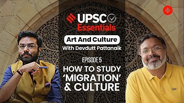 UPSC Art & Culture with Devdutt Pattanaik: How Migration Shapes Culture | S1 EP5 | 22 Jun 2023
