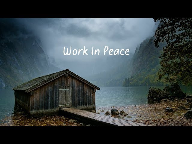 Work in Peace  | Beautiful Chill Mix class=