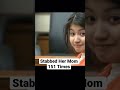 The Girl Who Stabbed Her Mom 151 Times Shorts Crime Short 