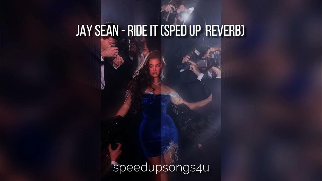 Jay Sean Ride it (sped up reverb) YouTube