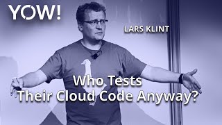 Who Tests Their Cloud Code Anyway? • Lars Klint • YOW! 2021 screenshot 4