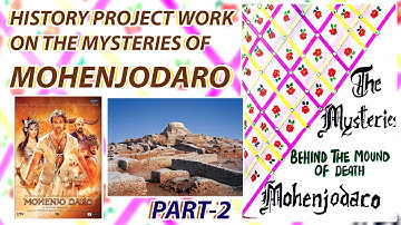 PART 2 I HISTORY PROJECT FILE I MYSTERIES OF MOHENJODARO I MAYANK KUKREJA I CLASS 10/11/12 2023-24