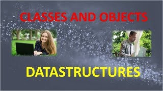 LECTURE 7 DATASTRUCTURES CLASSES AND OBJECTS PART 2