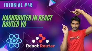 Tutorial #46 : HashRouter in React Router V6