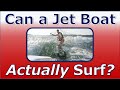 Can a jet boat actually surf  new kyma k7 wake surf jet boat review