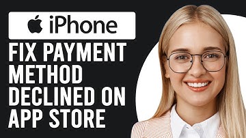 How To Fix Payment Method Declined On App Store(How To Overcome Payment Method Decline On App Store)