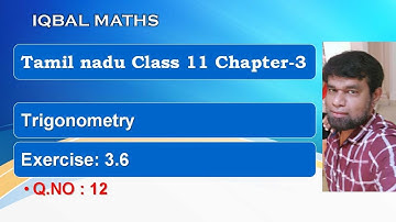 Tamil Nadu Class 11 Maths Exercise 3.6 Q.NO.12 Chapter 3 Trigonometry New Syllabus