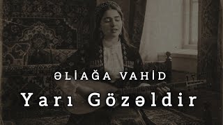 Yarı Gözəldir - Cover 2025 Əliağa Vahid Qəzəl Mütləq Dinlə