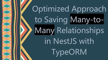 Optimized Approach to Saving Many-to-Many Relationships in NestJS with TypeORM