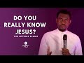 The Letters Series: Do You Really Know Jesus?