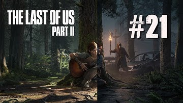 The Last of Us 2 - Part 21 | Scar Sky Walkways!!!!!!