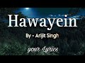 Hawayein  lyrics  arijit singh